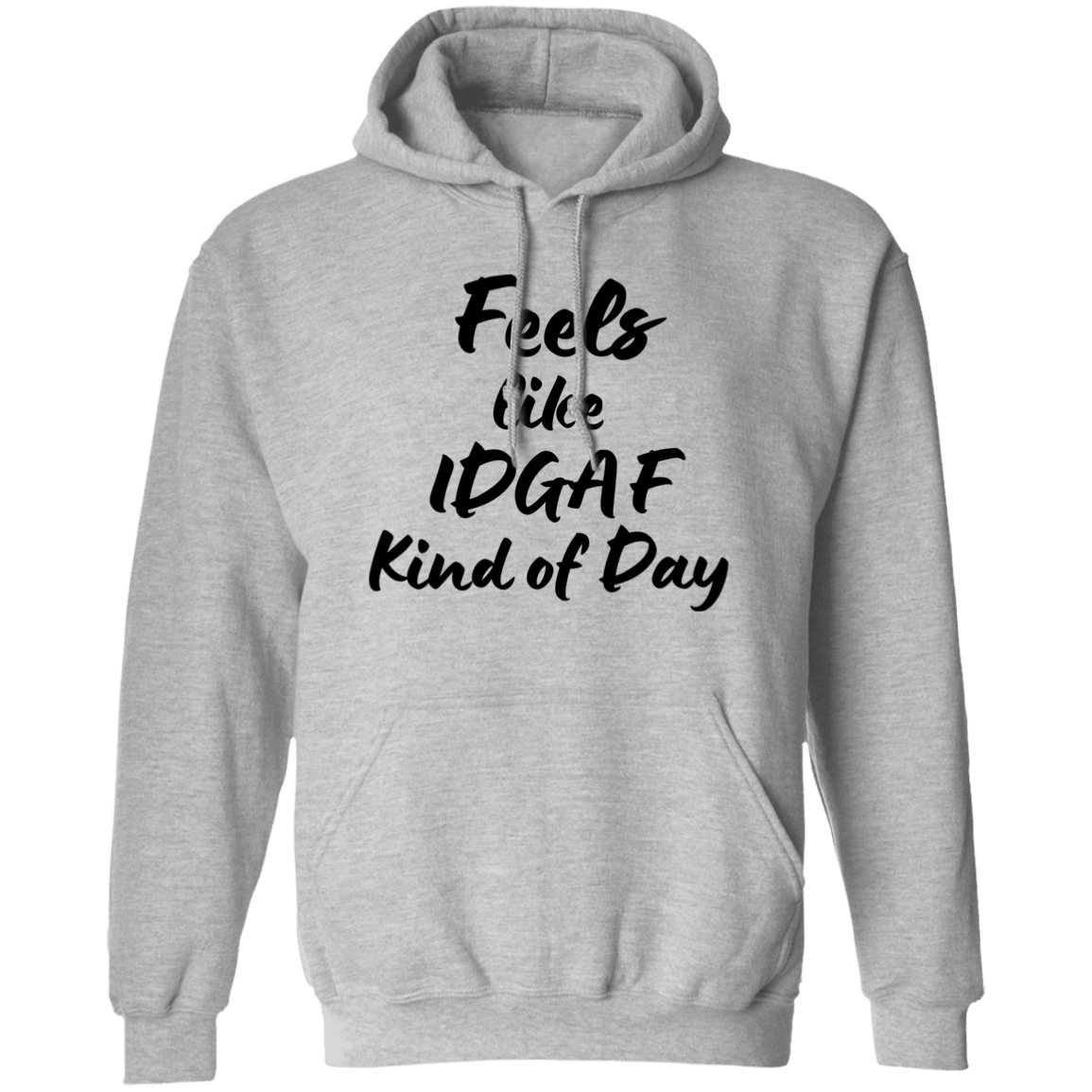 Feels like IDGAF - Hoodie Sweatshirt - Black lettering
