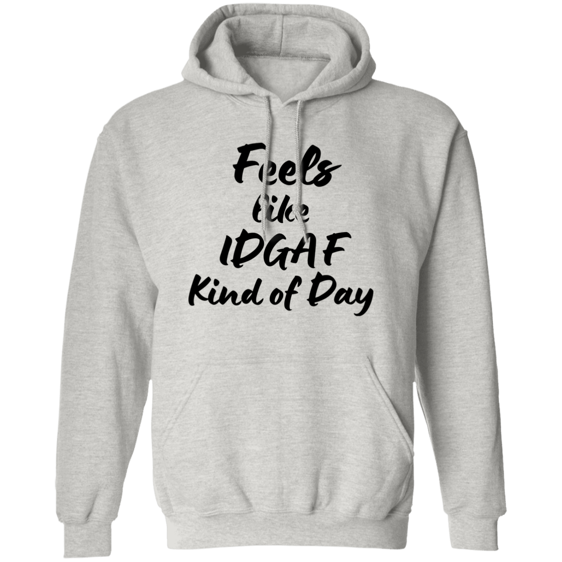 Feels like IDGAF - Hoodie Sweatshirt - Black lettering