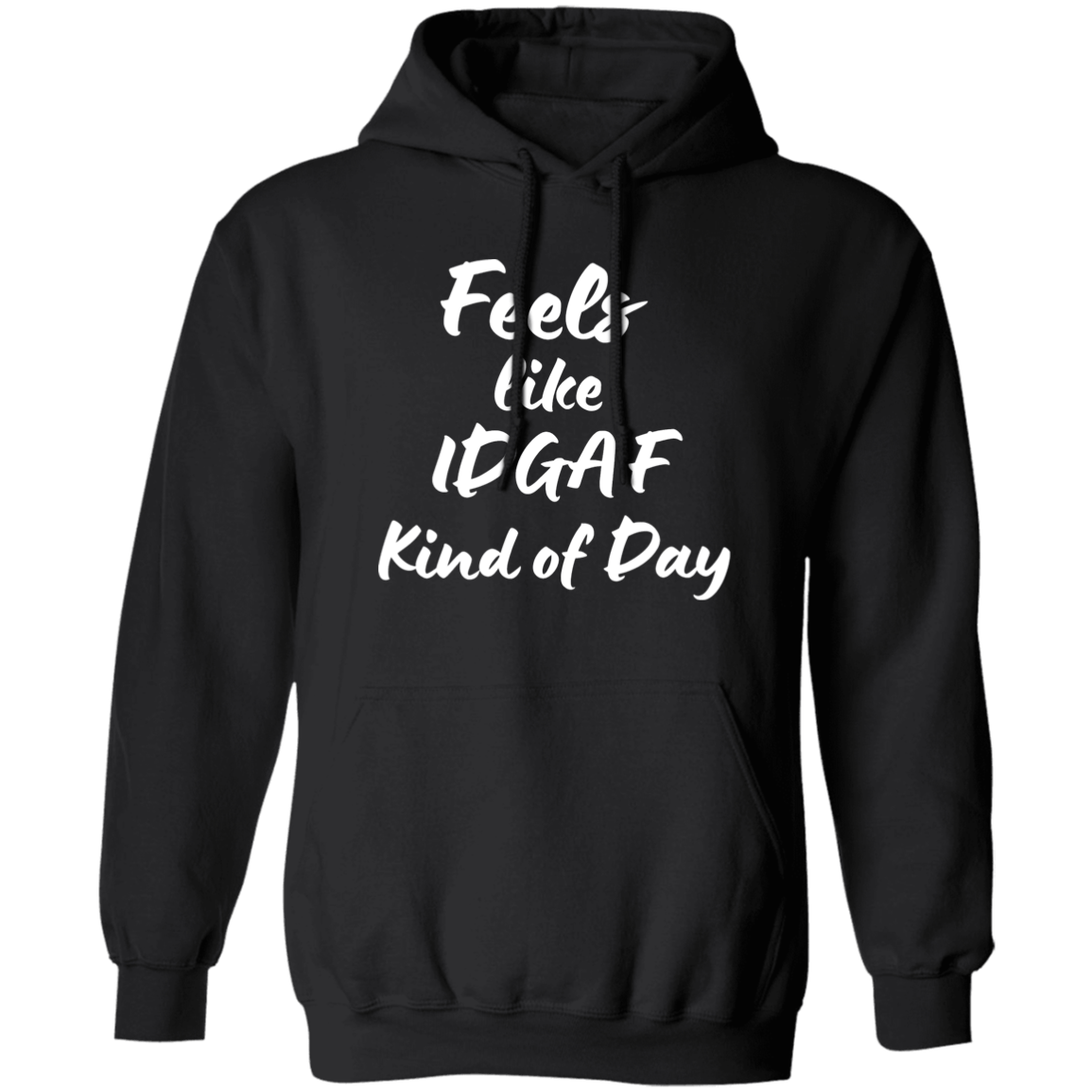Feels like IDGAF Hoodie Sweatshirt - White lettering