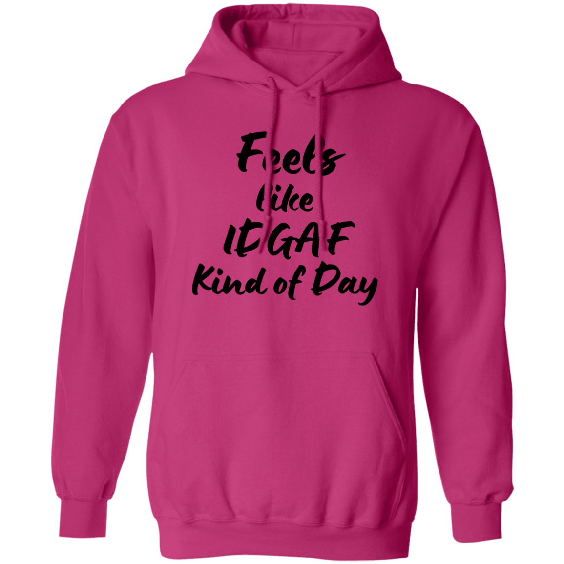 Feels like IDGAF - Hoodie Sweatshirt - Black lettering