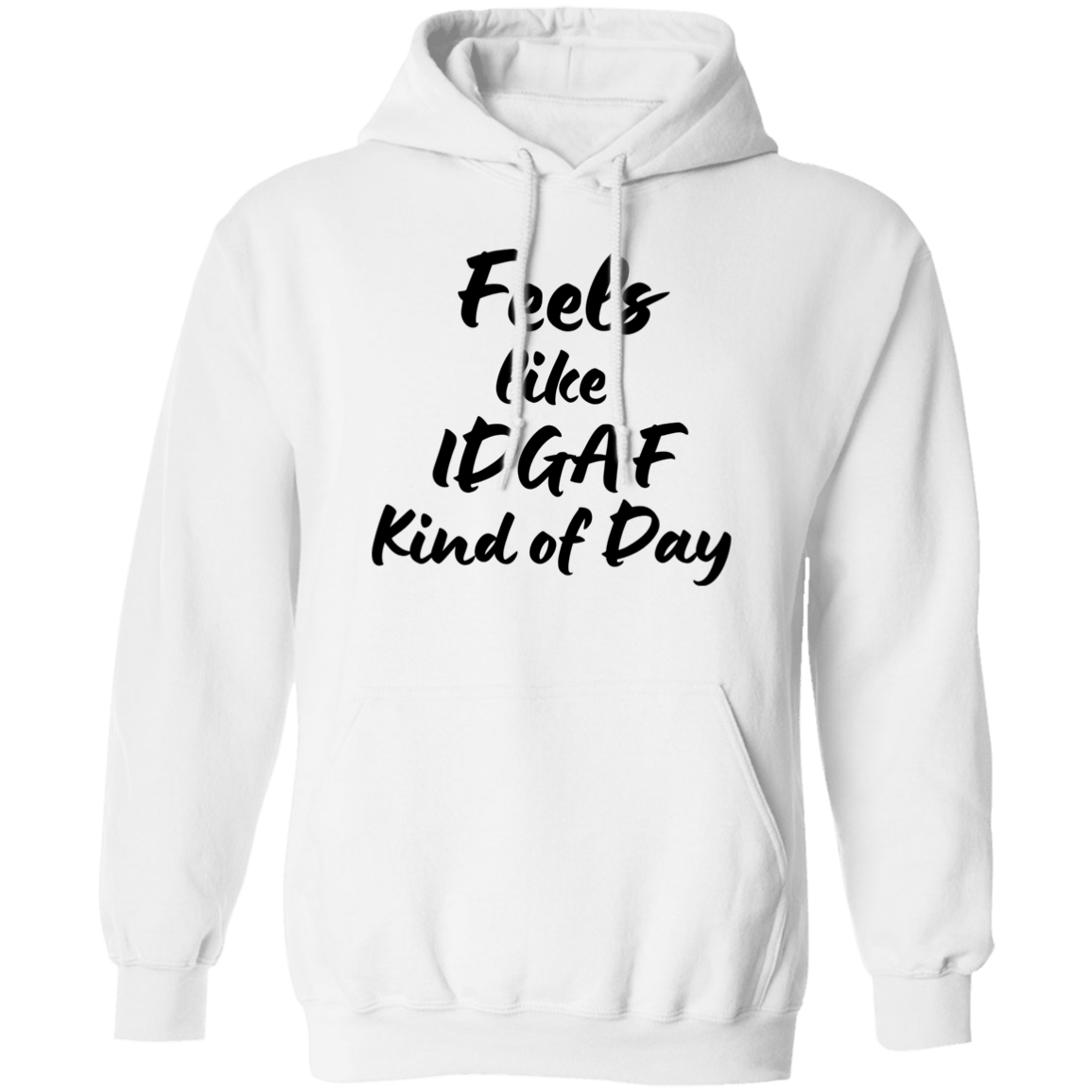 Feels like IDGAF - Hoodie Sweatshirt - Black lettering