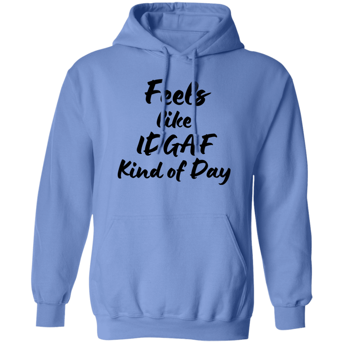 Feels like IDGAF - Hoodie Sweatshirt - Black lettering