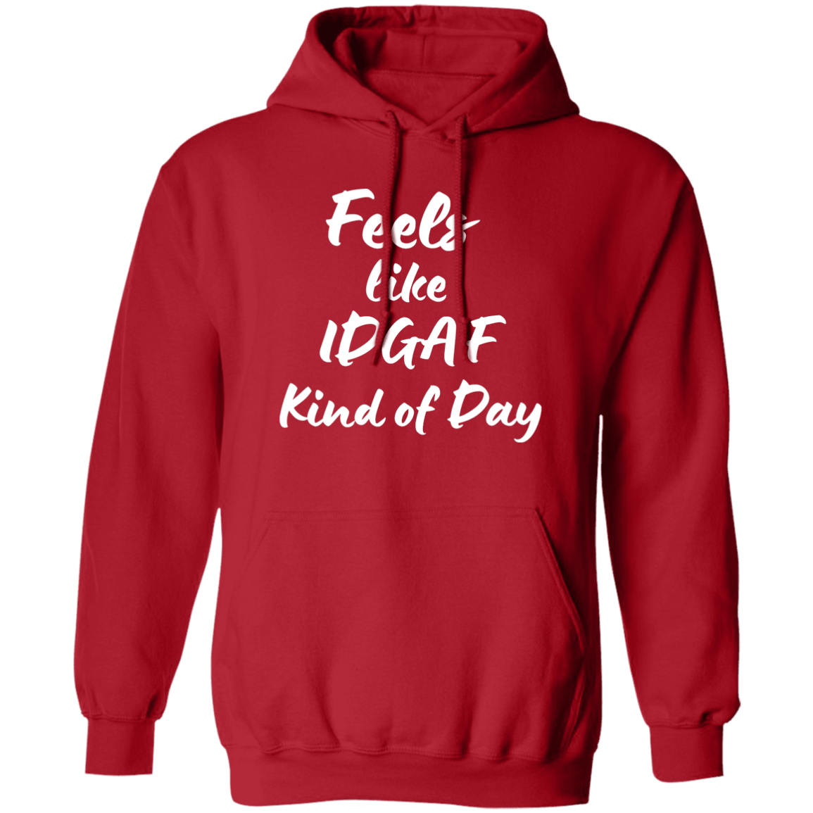 Feels like IDGAF Hoodie Sweatshirt - White lettering