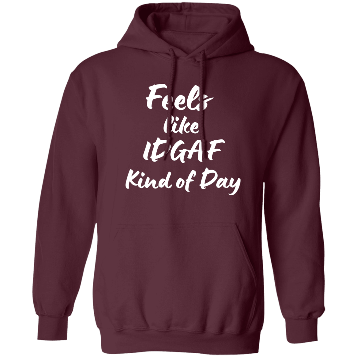 Feels like IDGAF Hoodie Sweatshirt - White lettering